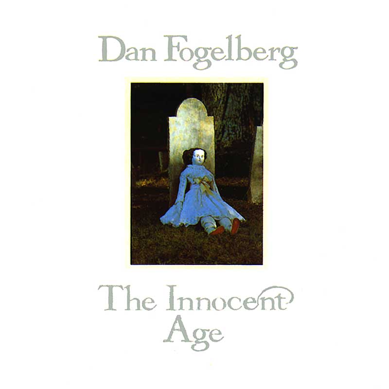 Dan Fogelberg: The Innocent Age