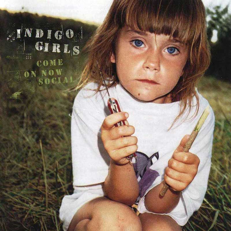 Indigo Girls: Come On Now Social