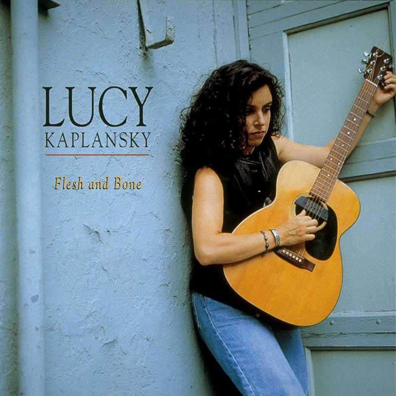 Lucy Kaplansky: Flesh And Bone