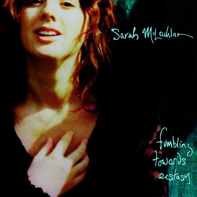 Sarah McLachlan: Fumbling Towards Ecstasy